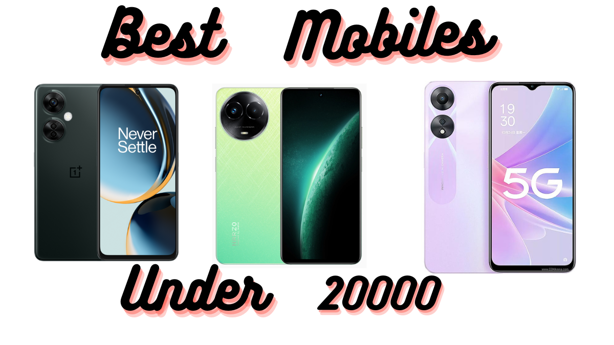 Best Mobiles Under 20000 for a Superior Mobile Experience